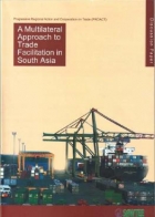 A Multilateral Approach to Trade Facilitation in South Asia 